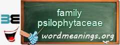 WordMeaning blackboard for family psilophytaceae